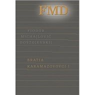 Bratia Karamazovovci I - Fjodor Michajlovič Dostojevskij