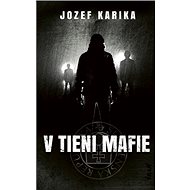 V tieni mafie - Jozef Karika