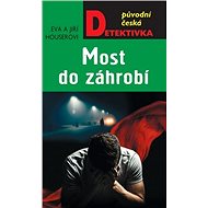 Most do záhrobí - Jiří Houser; Eva Houserová