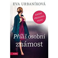 Příliš osobní známost - Eva Urbaníková