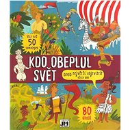 Kdo obeplul svět: aneb největší objevitelé všech dob - 