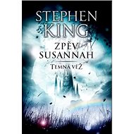 Zpěv Susannah: Temná věž VI. - Stephen King