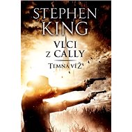 Vlci z Cally: Temná věž V. - Stephen King