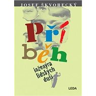 Příběh inženýra lidských duší - Josef Škvorecký
