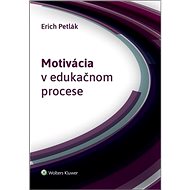 Motivácia v edukačnom procese - Erich Petlák