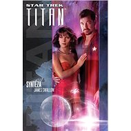 Star Trek Titan Syntéza - James Swallow
