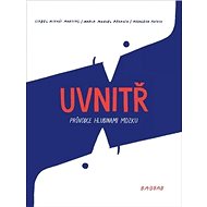Uvnitř: Průvodce hlubinami mozku - Isabel Minhós Martins; Maria Manuel Pedrosa; Madalena Matoso