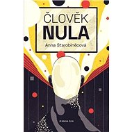 Člověk nula - Anna Starobinetsová