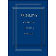 Přímluvy Všeobecná modlitba věřících - Jan Rückl