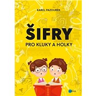Šifry pro kluky a holky - Karel Pazourek