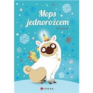 Mops jednorožcem - Bella Swift
