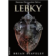 Lebky: Kronika Netesaného trůnu - Brian Staveley