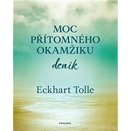 Moc přítomného okamžiku Deník - Eckhart Tolle