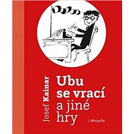 Ubu se vrací a jiné hry - Josef Kainar