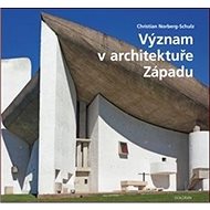 Význam v architektuře Západu - Christian Norberg-Schulz