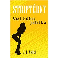 Striptérky Velkého jablka - Alexandra K. Veliká