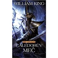 Warhammer Caledorův meč - William King
