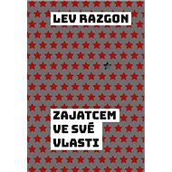 Zajatcem ve své vlasti - Lev E. Razgon