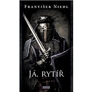 Já, rytíř - František Niedl