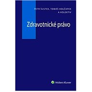 Zdravotné právo - kolektiv a  Tomáš Holčapek  Petr Šustek