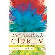 Dynamická církev - Josef Mikulášek