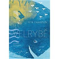 Na velrybě - Petr Chudožilov