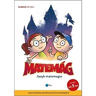 Matemág: Jazyk matemagie - Petr Zavadil; Martin Hak; Štěpán Ročák