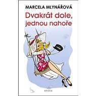 Dvakrát dole, jednou nahoře - Marcela Mlynářová