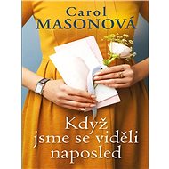 Když jsme se viděli naposled - Carol Masonová