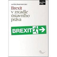 Brexit v zrcadle ústavního práva - Jan Wintr; Marek Antoš