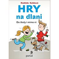 Hry na dlani: Do školy i mimo ni - Naděžda Kalábová