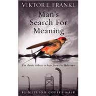 Man's Search for Meaning - Viktor E. Frankl