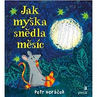 Jak myška snědla měsíc - Petr Horáček