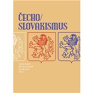 Čechoslovakismus - Adam Hudek; Michal Kopeček; Jan Mervart