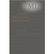Bratia Karamazovovci II - Fjodor Michajlovič Dostojevskij