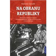 Na obranu republiky - Radomír Zavadil