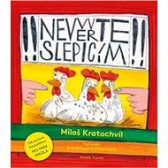 Nevěřte slepicím - Miloš Kratochvíl