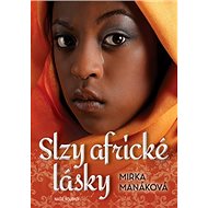 Slzy africké lásky - Mirka Manáková