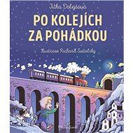 Po kolejích za pohádkou - Jitka Dolejšová