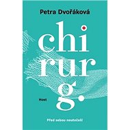 Chirurg: Před sebou neutečeš! - Petra Dvořáková