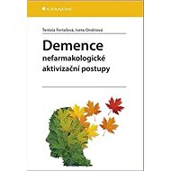 Demence: Nefarmakologické aktivizační postupy - Terézia Fertaľová; Iveta Ondriová