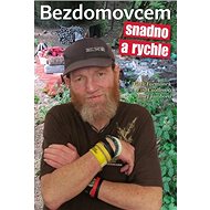 Bezdomovcem snadno a rychle - Vítek Formánek; Eva Csölleová; Josef Jambora