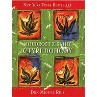 Moudrost z knihy Čtyři dohody - Don Miguel Ruiz