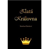 Zlatá královna - Kateřina Okurková