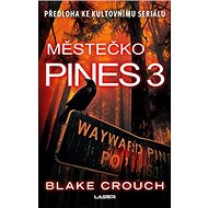 Městečko Pines 3 - Blake Crouch