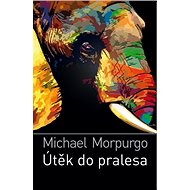 Útěk do pralesa - Michael Morpurgo