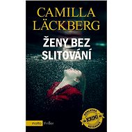 Ženy bez slitování - 	Camilla Läckberg