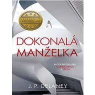 Dokonalá manželka - J. P. Delaney