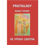 Protiklady ve vývoji lidstva - Rudolf Steiner