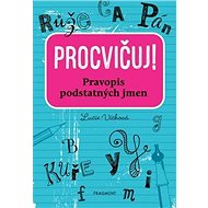 Procvičuj! Pravopis podstatných jmen - Lucie Víchová